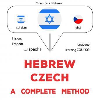 [Hebrew] - עברית - צ'כית: שיטה שלמה: Hebrew - Czech : a complete method