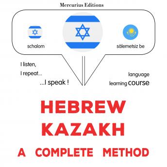 Download עברית - קזחית: שיטה שלמה: Hebrew - Kazakh : a complete method by James Gardner