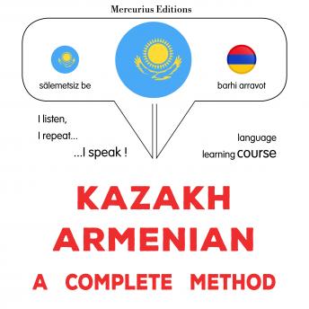 [Kazakh] - Qazaq - armyan : tolıq ädis: Kazakh - Armenian : a complete method