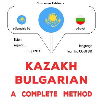 [Kazakh] - Qazaq-bolgar: tolıq ädis: Kazakh - Bulgarian : a complete method