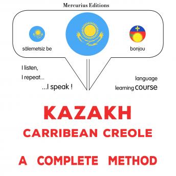 [Kazakh] - Qazaq – Karïb kreolı: tolıq ädis: Kazakh - Carribean Creole : a complete method