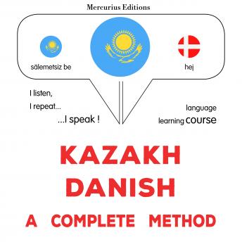 [Kazakh] - Qazaq - dat : tolıq ädis: Kazakh - Danish : a complete method