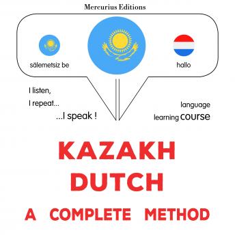 [Kazakh] - Qazaqşa-gollandşa: tolıq ädis: Kazakh - Dutch : a complete method
