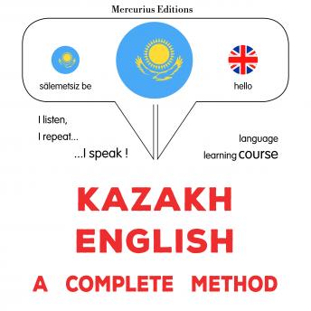 [Kazakh] - Qazaqşa - ağılşınşa: tolıq ädis: Kazakh - English : a complete method