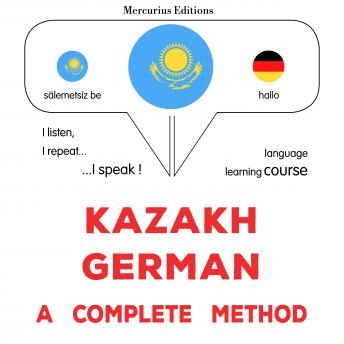 [Kazakh] - Qazaqşa – nemisşe: tolıq ädis: Kazakh - German : a complete method