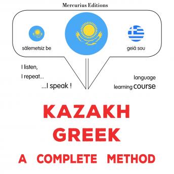 [Kazakh] - Qazaqşa - grekşe: tolıq ädis: Kazakh - Greek : a complete method