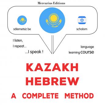 [Kazakh] - Qazaqşa - ïvrïtşe: tolıq ädis: Kazakh - Hebrew : a complete method