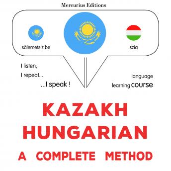 [Kazakh] - Qazaq-vengr: tolıq ädis: Kazakh - Hungarian : a complete method