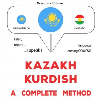 [Kazakh] - Qazaq - kürd: tolıq ädis: Kazakh - Kurdish : a complete method