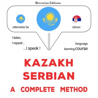 [Kazakh] - Qazaq - serb: tolıq ädis: Kazakh - Serbian : a complete method