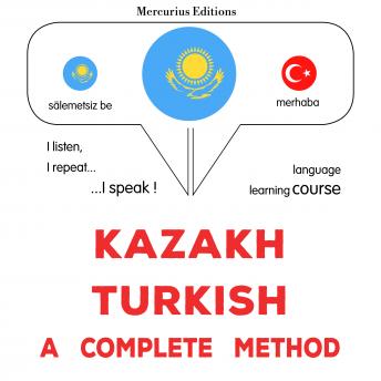 [Kazakh] - Qazaq - türik : tolıq ädis: Kazakh - Turkish : a complete method