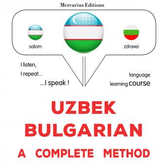 [Uzbek] - O'zbekcha - bolgarcha: to'liq usul: Uzbek - Bulgarian : a complete method
