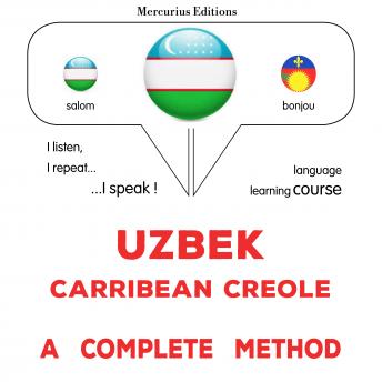 [Uzbek] - O'zbek - Karib kreoli: to'liq usul: Uzbek - Carribean Creole : a complete method