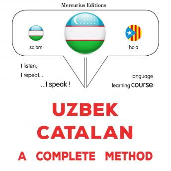 [Uzbek] - O'zbekcha - kataloncha: to'liq usul: Uzbek - Catalan : a complete method