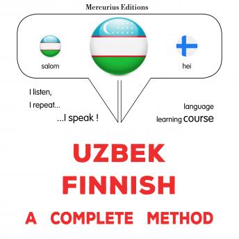 [Uzbek] - O'zbekcha - Fincha: to'liq usul: Uzbek - Finnish : a complete method