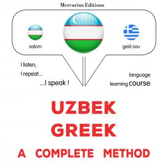 [Uzbek] - O'zbekcha - yunoncha: to'liq usul: Uzbek - Greek : a complete method