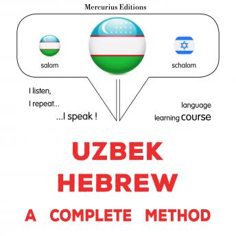 [Uzbek] - O'zbekcha - ibroniycha: to'liq usul: Uzbek - Hebrew : a complete method