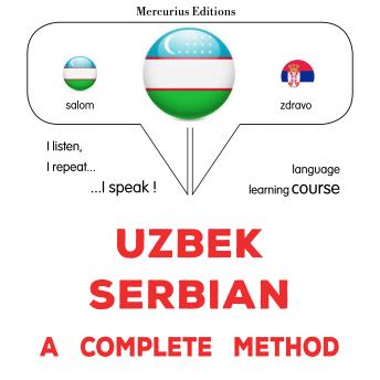 [Uzbek] - O'zbek - Serb : to'liq usul: Uzbek - Serbian : a complete method
