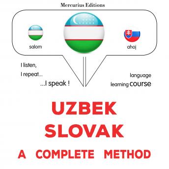 [Uzbek] - O'zbek - Slovak: to'liq usul: Uzbek - Slovak : a complete method