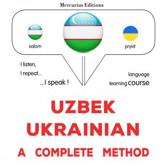 [Uzbek] - O'zbek - ukrain: to'liq usul: Uzbek - Ukrainian : a complete method