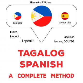 [Tagalog] - Tagalog - Espanyol : isang kumpletong paraan: Tagalog - Spanish : a complete method