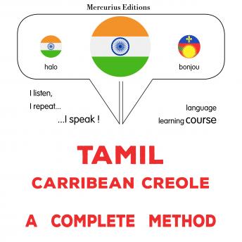 [Tamil] - tamiḻ - karīpiyaṉ kiriyōl: Oru muḻumaiyāṉa muṟai: Tamil - Carribean Creole : a complete method