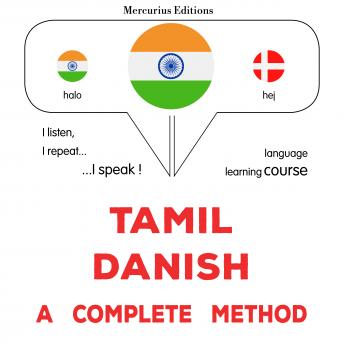 [Tamil] - tamiḻ - ṭēṉiṣ: Oru muḻumaiyāṉa muṟai: Tamil - Danish : a complete method