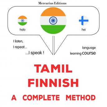 tamiḻ - piṉṉiṣ: Oru muḻumaiyāṉa muṟai: Tamil - Finnish : a complete method