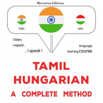[Tamil] - tamiḻ - haṅkēriyaṉ: Oru muḻumaiyāṉa muṟai: Tamil - Hungarian : a complete method