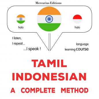 [Tamil] - tamiḻ - intōṉēṣiyaṉ: Oru muḻumaiyāṉa muṟai: Tamil - Indonesian : a complete method