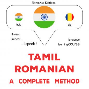 [Tamil] - tamiḻ - rōmāṉiyam: Oru muḻumaiyāṉa muṟai: Tamil - Romanian : a complete method