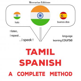 [Tamil] - tamiḻ - spāṉiṣ: Oru muḻumaiyāṉa muṟai: Tamil - Spanish : a complete method