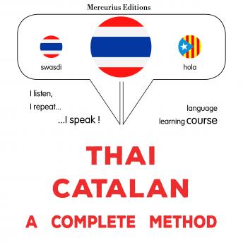 [Thai] - thịy - khā tā lạn: Wiṭhī thī̀ s̄mbūrṇ̒: Thaï - Catalan : a complete method