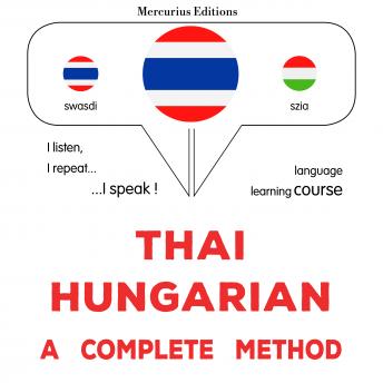 [Thai] - thịy - ḥạngkārī: Wiṭhī thī̀ s̄mbūrṇ̒: Thaï - Hungarian : a complete method