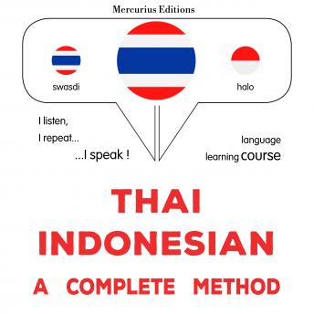 [Thai] - thịy - chāw xindonīseīy: Wiṭhī thī̀ s̄mbūrṇ̒: Thaï - Indonesian : a complete method