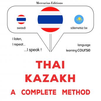 [Thai] - thịy - khā sạkh: Wiṭhī thī̀ s̄mbūrṇ̒: Thaï - Kazakh : a complete method