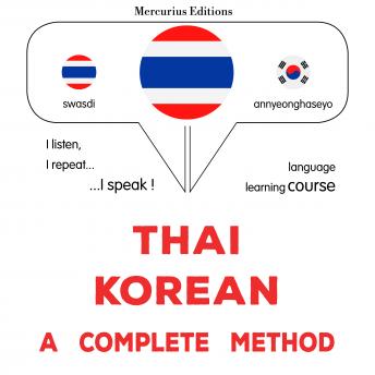 [Thai] - thịy - keāh̄lī: Wiṭhī thī̀ s̄mbūrṇ̒: Thaï - Korean : a complete method