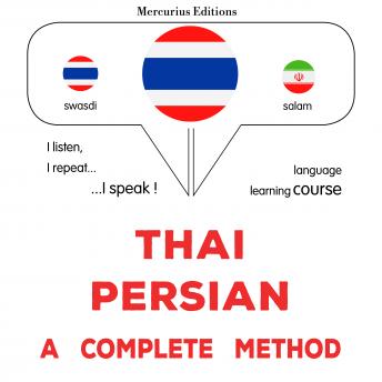[Thai] - thịy - pexr̒seīy: Khrb s̄ūtr: Thaï - Persian : a complete method
