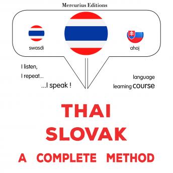 [Thai] - thịy - s̄lo wạk: Wiṭhī thī̀ s̄mbūrṇ̒: Thaï - Slovak : a complete method