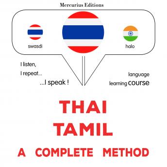 [Thai] - thịy - thmiḷ: Wiṭhī thī̀ s̄mbūrṇ̒: Thaï - Tamil : a complete method