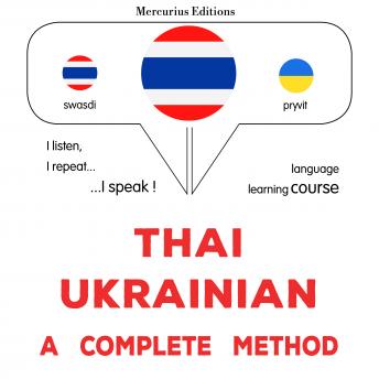 [Thai] - thịy - yūkhern: Wiṭhī thī̀ s̄mbūrṇ̒: Thaï - Ukrainian : a complete method