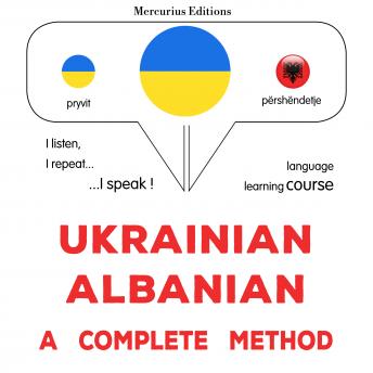 [Ukrainian] - Ukrayinsʹko-albansʹkyy : povnyy metod: Ukrainian – Albanian : a complete method