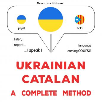 [Ukrainian] - Ukrayinsʹko-katalonsʹka : povnyy metod: Ukrainian - Catalan : a complete method