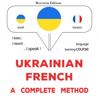 [Ukrainian] - Ukrayinsʹko-frantsuzʹkyy : povnyy metod: Ukrainian - French : a complete method