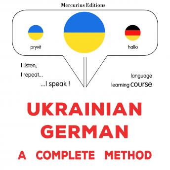 [Ukrainian] - Ukrayinsʹko-nimetsʹka : povnyy metod: Ukrainian - German : a complete method