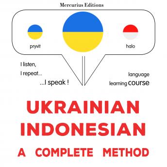[Ukrainian] - Ukrayinsʹko-indoneziysʹkyy : povnyy metod: Ukrainian - Indonesian : a complete method
