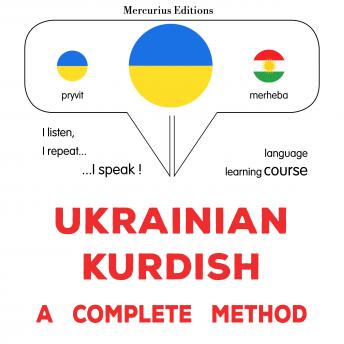 [Ukrainian] - Ukrayinsʹko-kurdsʹkyy : povnyy metod: Ukrainian - Kurdish : a complete method