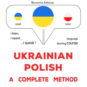 [Ukrainian] - Ukrayinsʹko-polʹsʹkyy : povnyy metod: Ukrainian - Polish : a complete method