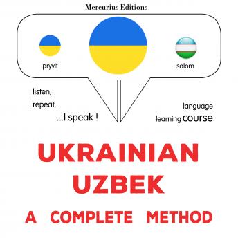 [Ukrainian] - Ukrayinsʹko-uzbetsʹka : povnyy metod: Ukrainian - Uzbek : a complete method
