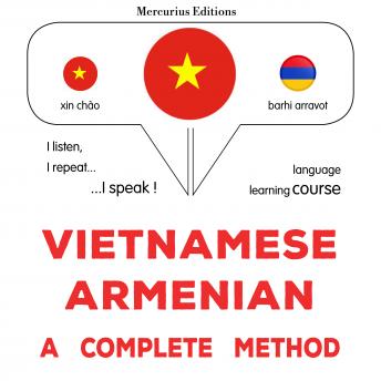 [Vietnamese] - Tiếng Việt - Tiếng Armenia: một phương pháp hoàn chỉnh: Vietnamese - Armenian : a complete method